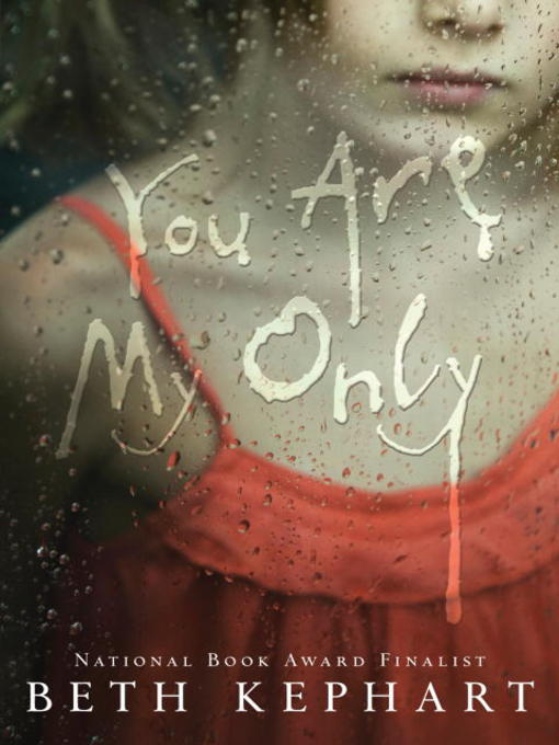 Title details for You Are My Only by Beth Kephart - Available